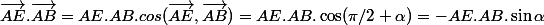 \vec{AE}.\vec{AB}= AE.AB.cos(\vec{AE},\vec{AB})=AE.AB.\cos(\pi/2+\alpha) = -AE.AB.\sin\alpha